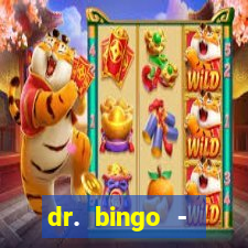 dr. bingo - videobingo   slots