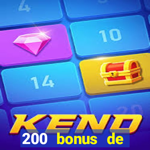 200 bonus de bienvenue casino