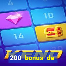 200 bonus de bienvenue casino