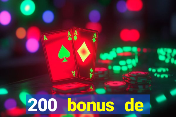 200 bonus de bienvenue casino