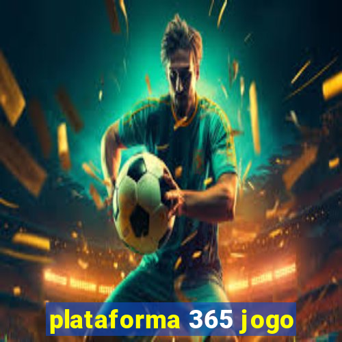 plataforma 365 jogo