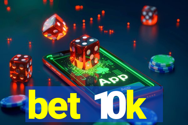 bet 10k