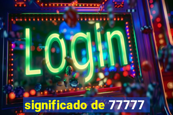 significado de 77777