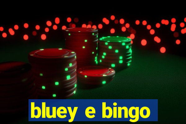 bluey e bingo