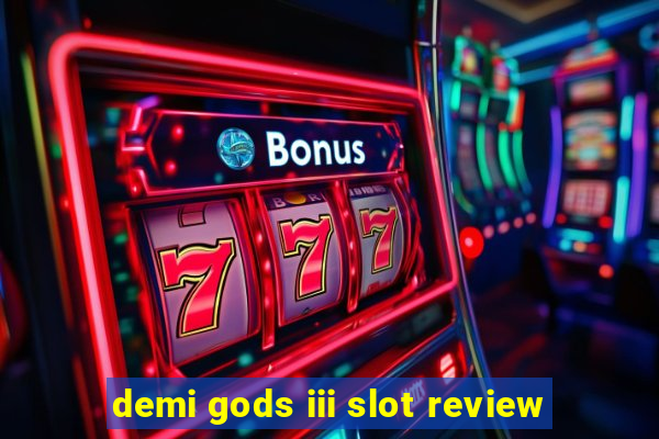 demi gods iii slot review