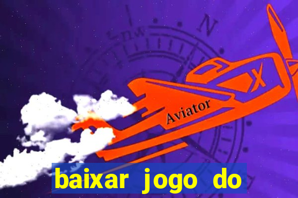 baixar jogo do tigrinho verdadeiro