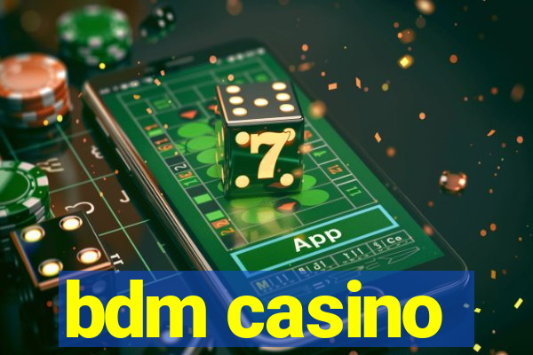 bdm casino