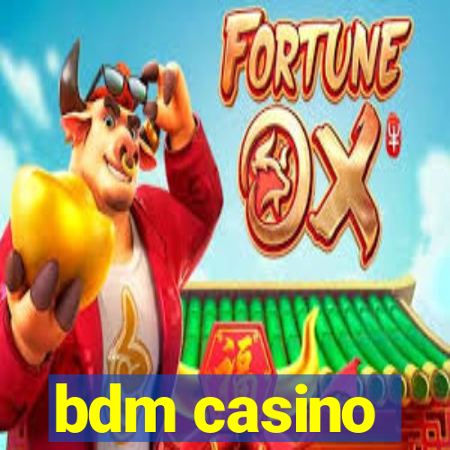 bdm casino