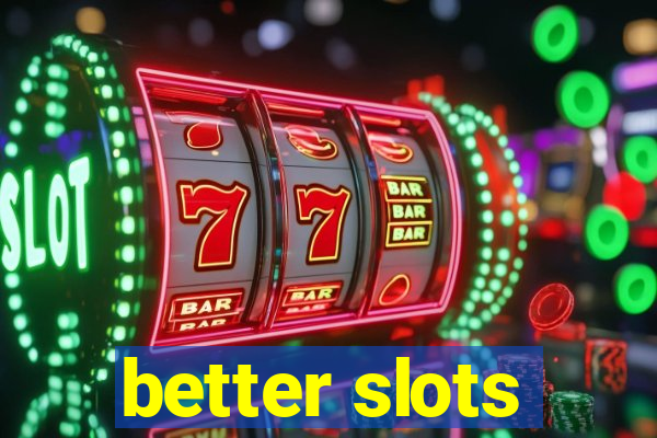 better slots