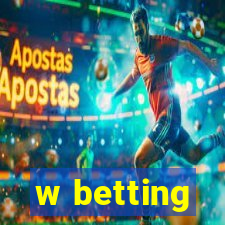 w betting