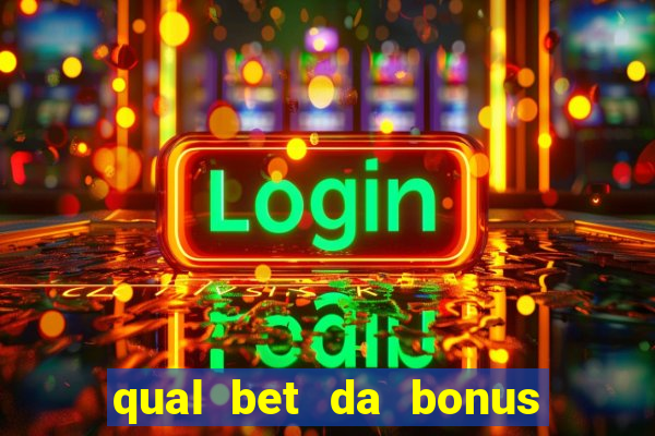 qual bet da bonus sem deposito