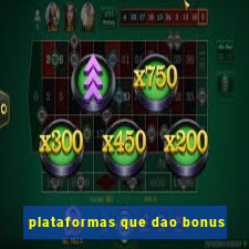 plataformas que dao bonus