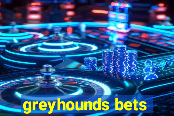 greyhounds bets