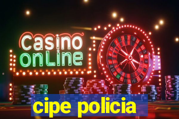 cipe policia