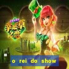 o rei do show filme completo dublado topflix