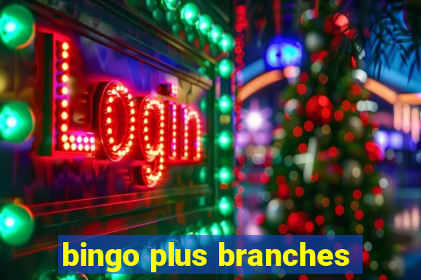 bingo plus branches