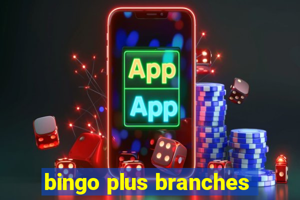 bingo plus branches