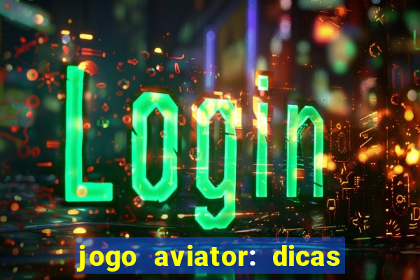 jogo aviator: dicas e melhor plataforma