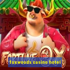 foxwoods casino hotel