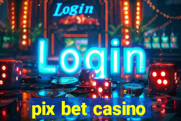 pix bet casino