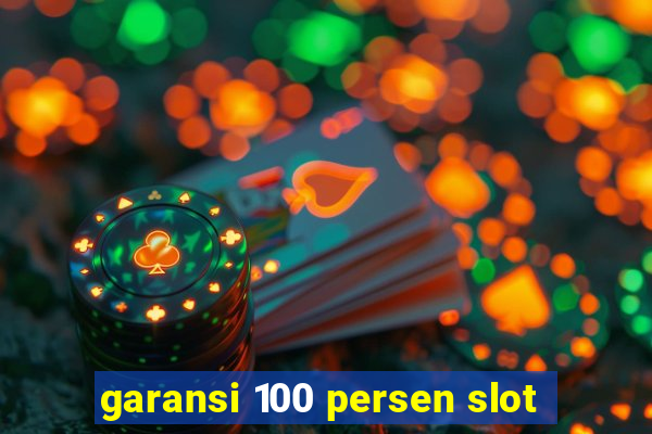 garansi 100 persen slot