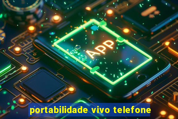 portabilidade vivo telefone