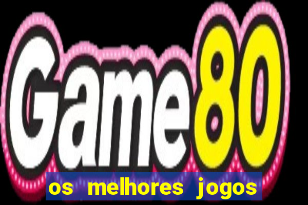 os melhores jogos na internet