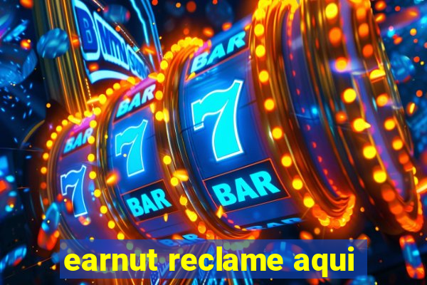 earnut reclame aqui