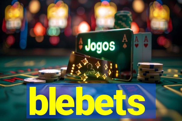 blebets