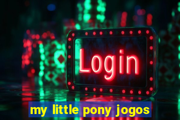 my little pony jogos