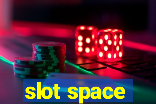 slot space