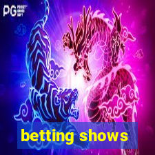 betting shows