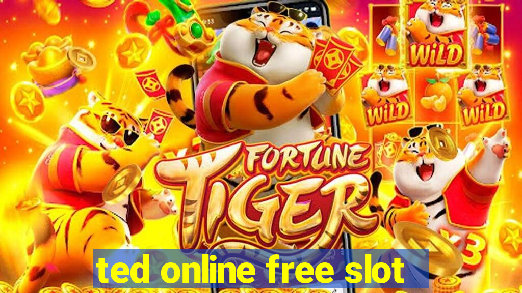 ted online free slot