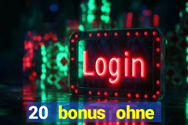 20 bonus ohne einzahlung casino