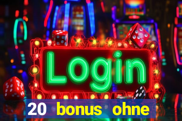 20 bonus ohne einzahlung casino