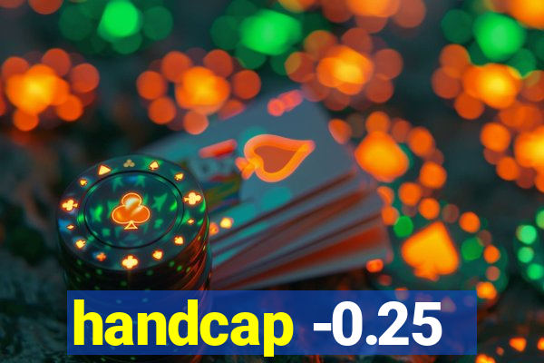 handcap -0.25