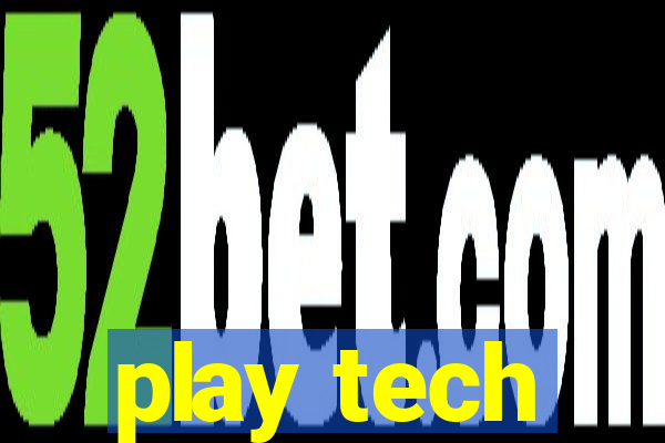 play tech