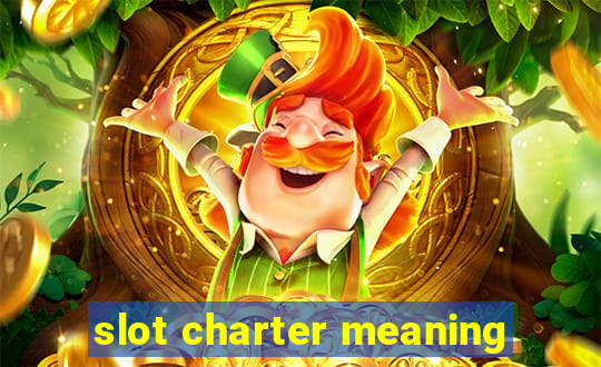 slot charter meaning