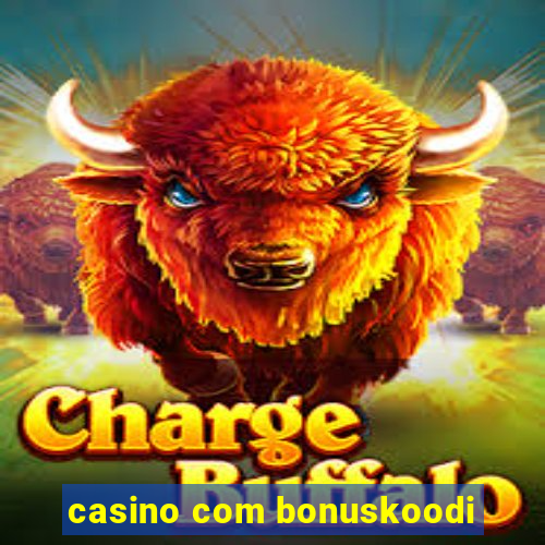 casino com bonuskoodi