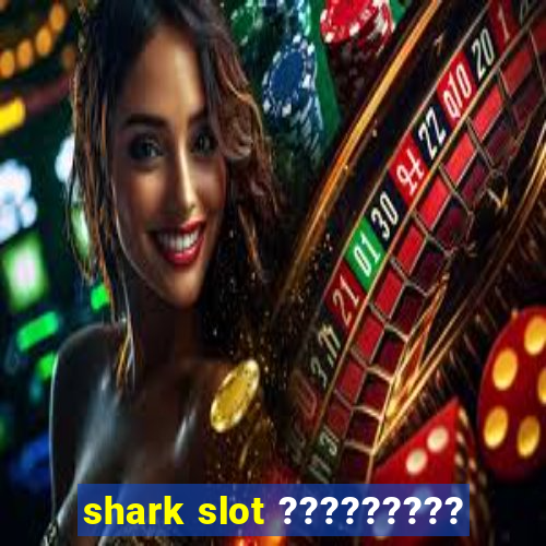 shark slot ?????????