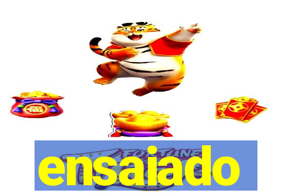 ensaiado