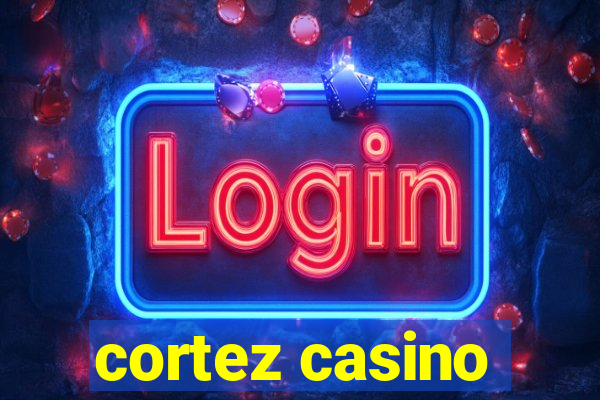 cortez casino