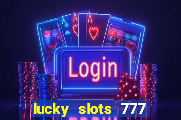 lucky slots 777 paga mesmo