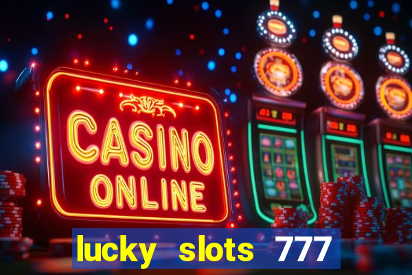 lucky slots 777 paga mesmo