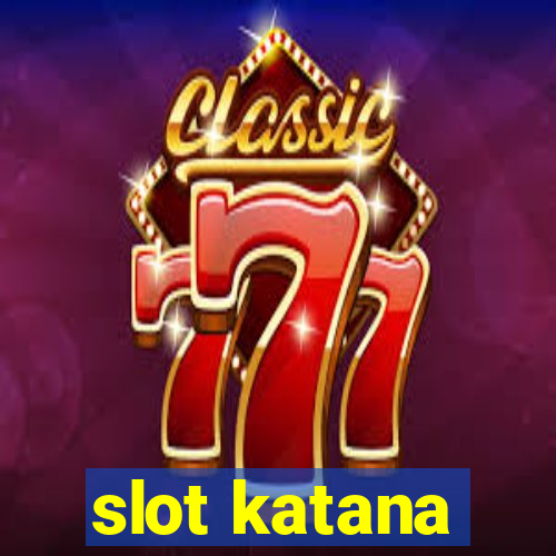 slot katana