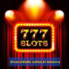 diversidade cultural mineira