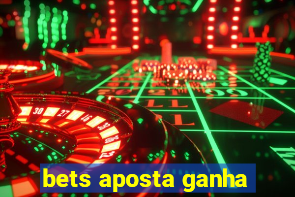 bets aposta ganha