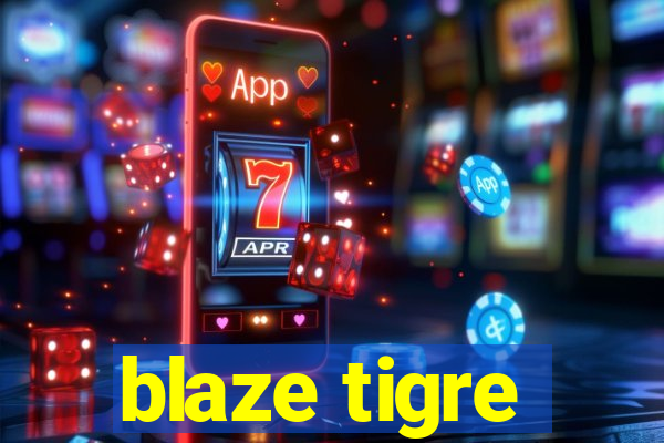 blaze tigre