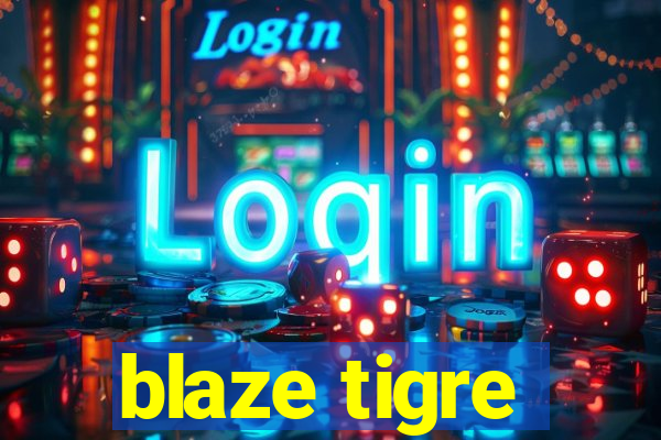 blaze tigre