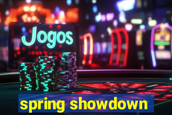 spring showdown